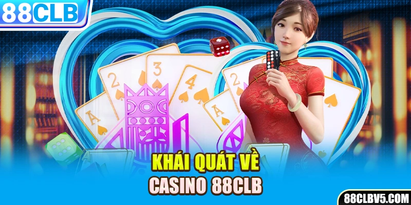 Khái quát về Casino 88CLB